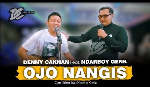  Lirik Lagu Denny Caknan - Ojo Nangis feat Ndarboy Genk Artinya Dan Terjemahan